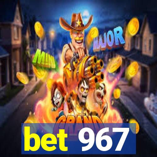 bet 967